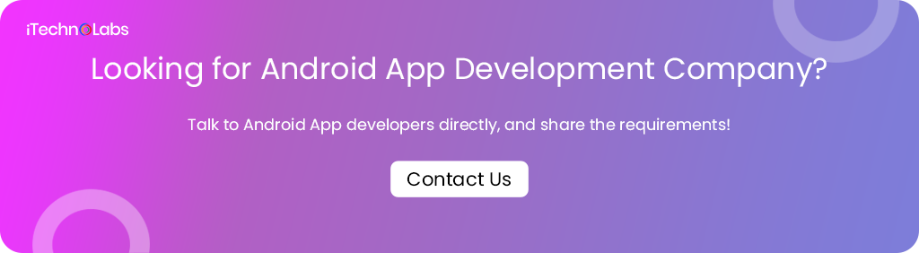 looking for android app development company itechnolabs