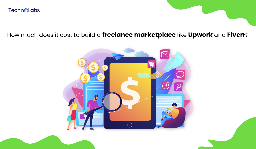 cost to build a freelance marketplace like Upwork and Fiverr itechnolabs