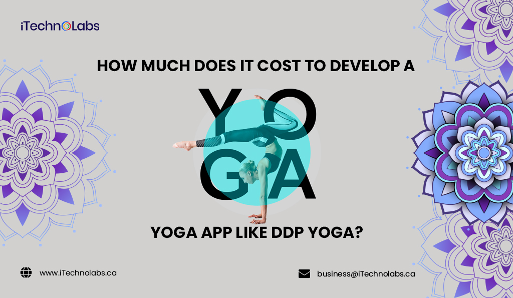 How much does it Cost to Develop a Yoga App like DDP Yoga App?