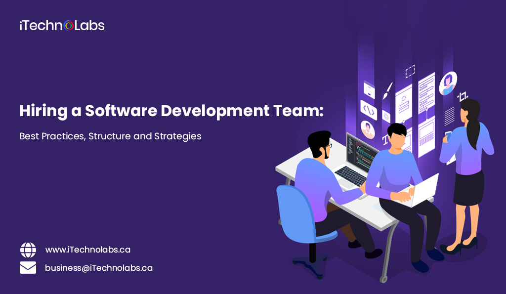 iTechnolabs-Hiring a Software Development Team: Best Practices, Structure and Strategies