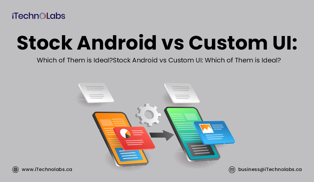 iTechnolabs-Stock-Android-vs-Custom-UI-Which-of-Them-is-Idea-lStock-Android-vs-Custom-Ui-Which-of-Them-is-Ideal