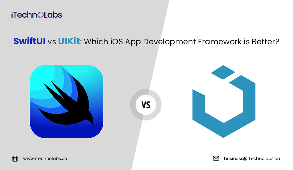iTechnolabs-SwiftUI-vs-UIKit-Which-iOS-App-Development-Framework-is-Better