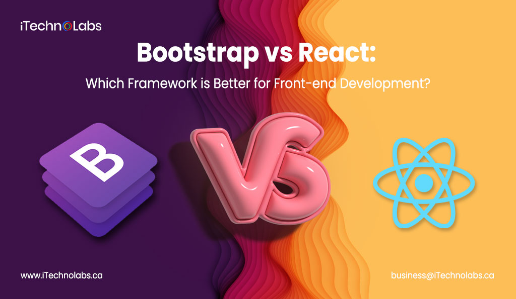 iTechnolabs-Bootstrap-vs-React-Which-Framework-is-Better-for-Front-end-Development.