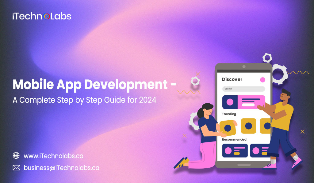 iTechnolabs-Mobile-App-Development---A-Complete-Step-by-Step-Guide-for-2024