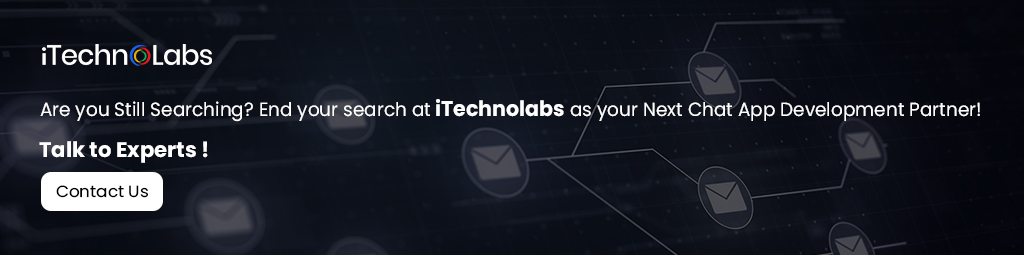 2. Are you Still Searching End your search at iTechnolabs as your Next Chat App Development Partner