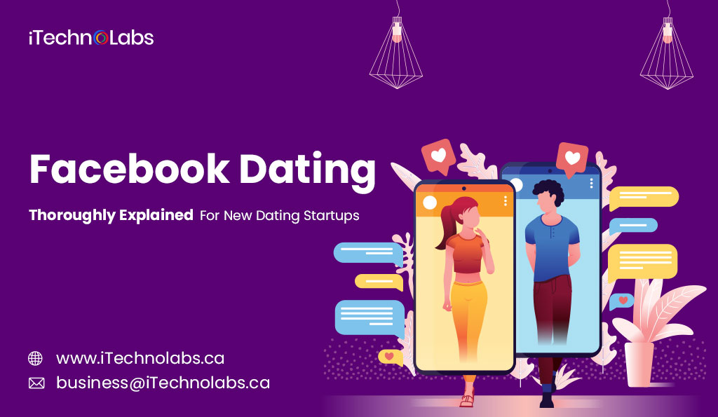 facebook dating thoroughly explained for new dating startups itechnolabs