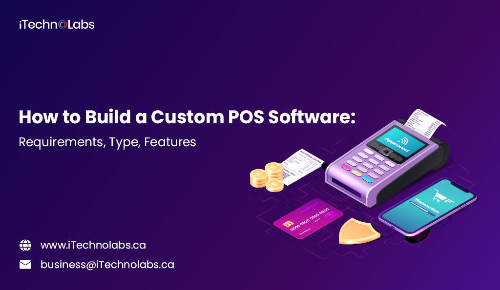 how to build a custom pos software requirements, type, features itechnolabs