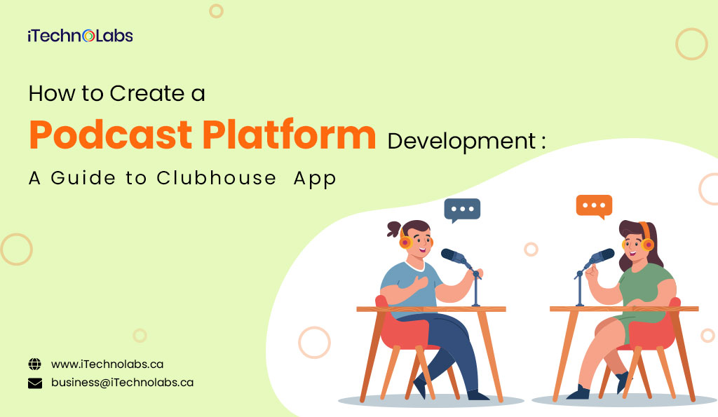 how to create a podcast platform development a guide to clubhouse app itechnolabs