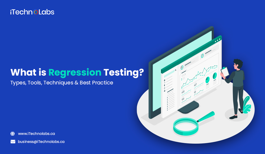 what is regression testing types tools techniques best practice itechnolabs