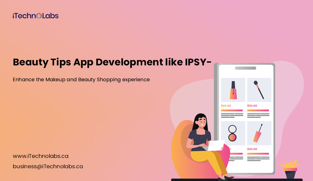 beauty tips app development like ipsy enhance the makeup and beauty shopping experience itechnolabs