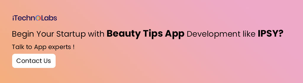 begin your startup with beauty tips app development like ipsy itechnolabs