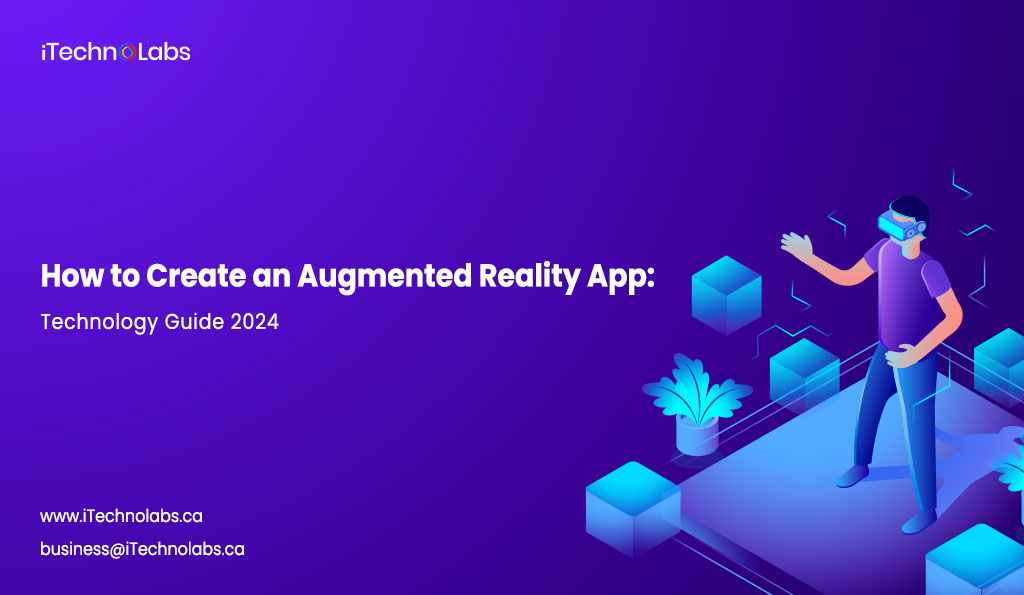 how to create an augmented reality app technology guide 2024 itechnolabs