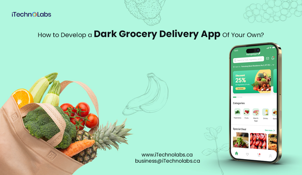 how to develop a dark grocery delivery app of your own itechnolabs