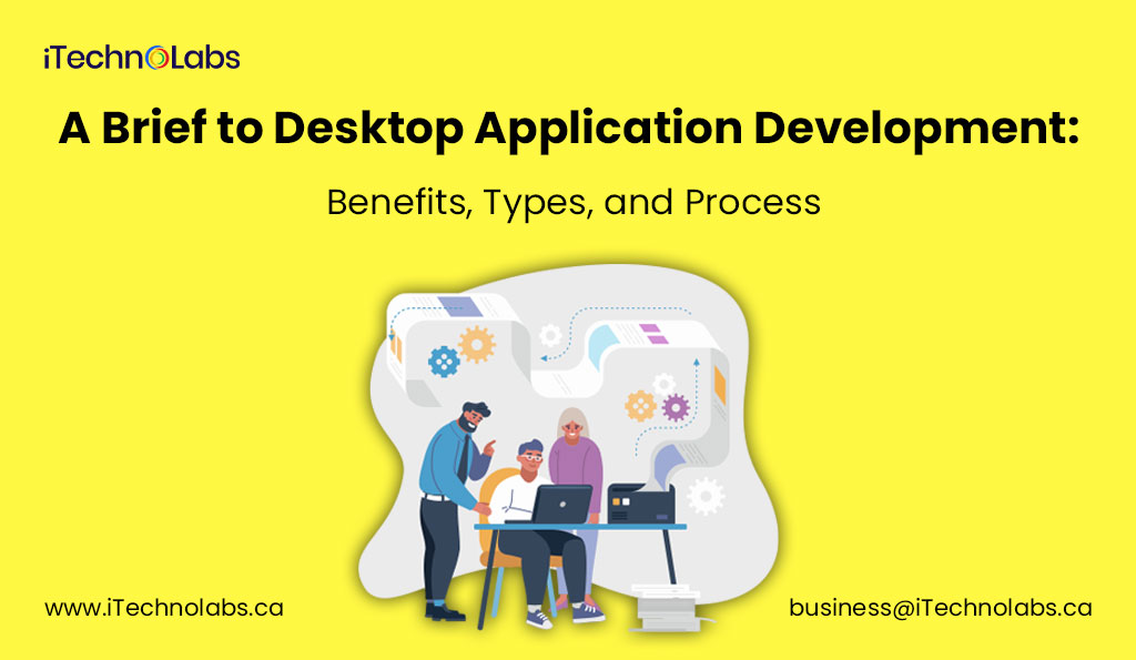1. A Brief to Desktop Application Development Benefits Types and Process