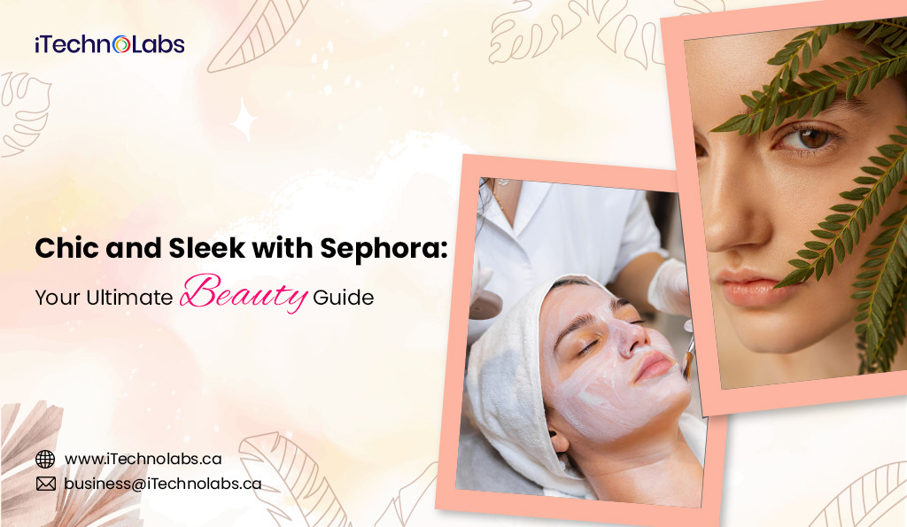 iTechnolabs-Chic-and-Sleek-with-Sephora-Your-Ultimate-Beauty-Guide