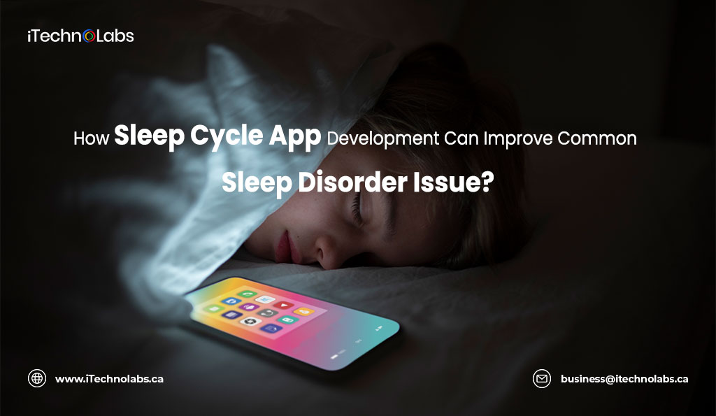 https://itechnolabs.ca/wp-content/uploads/2023/11/1.-How-Sleep-Cycle-App-Development-Can-Improve-Common-Sleep-Disorder-Issue.jpg