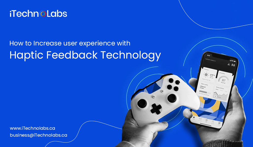 iTechnolabs-How-to-Increase-user-experience-with-Haptic-Feedback-Technology