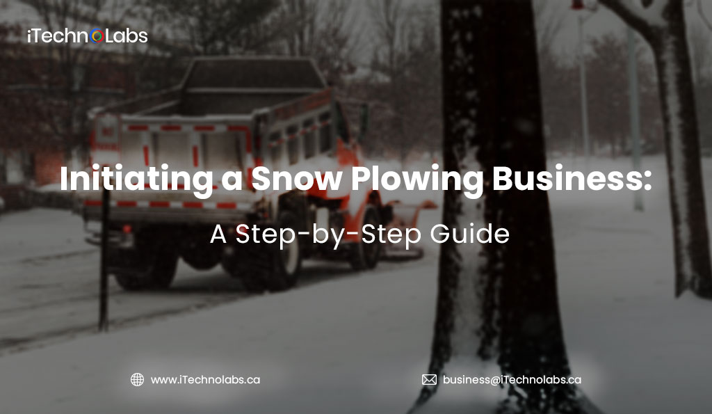 iTechnolabs-Initiating-a-Snow-Plowing-Business-A-Step-by-Step-Guide