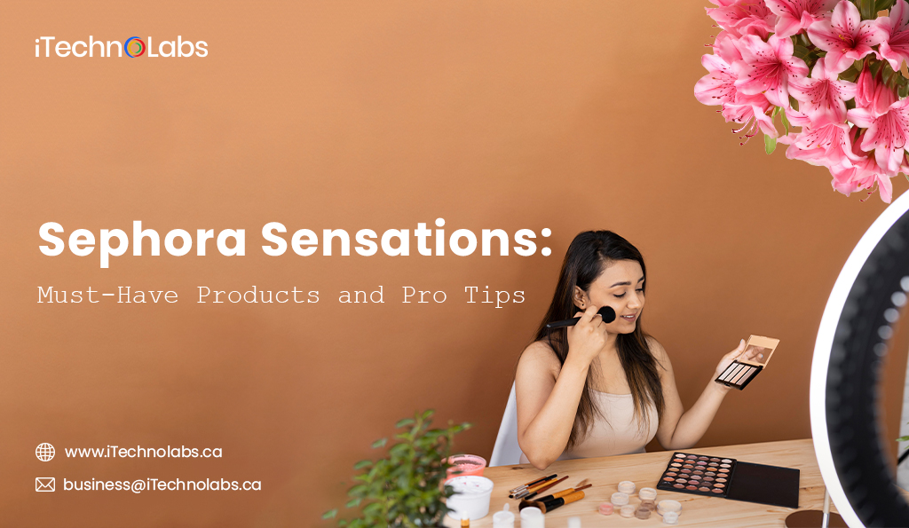 iTechnolabs-Sephora-Sensations-Must-Have-Products-and-Pro-Tips