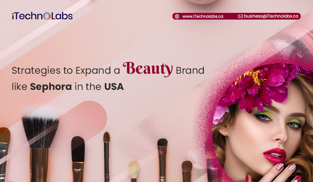 iTechnolabs-Strategies to Expand a Beauty Brand like Sephora in the USA