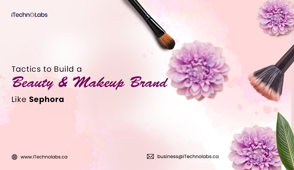 iTechnolabs-Tactics-to-Build-a-Beauty-&-Makeup-Brand-Like-Sephora