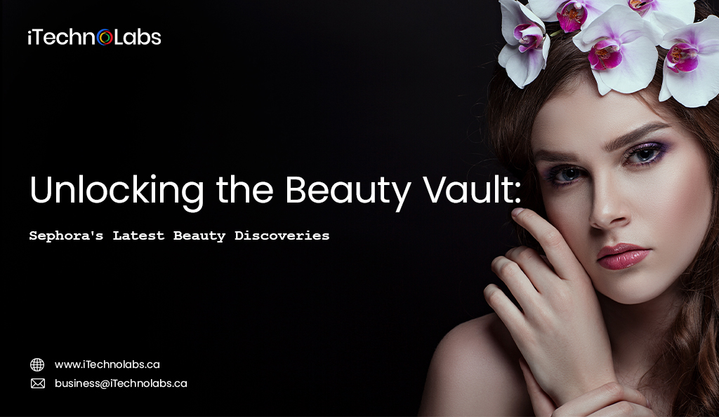 iTechnolabs-Unlocking-the-Beauty-Vault-Sephora's-Latest-Beauty-Discoveries