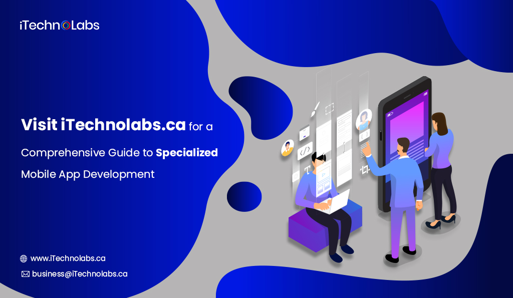 Visit-iTechnolabs.ca-for-a-Comprehensive-Guide-to-Specialized-Mobile-App-Development