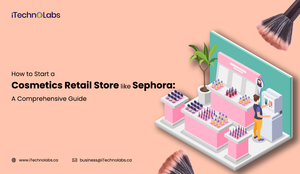 how to start a cosmetics retail store like sephora a comprehensive guide itechnolabs