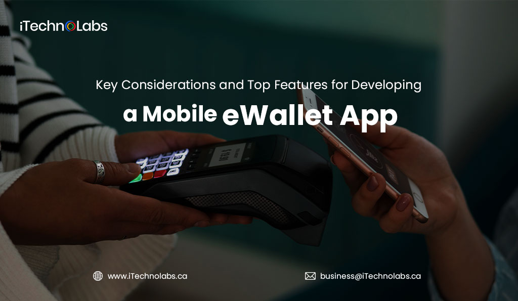 key considerations and top features for developing a mobile ewallet app itechnolabs