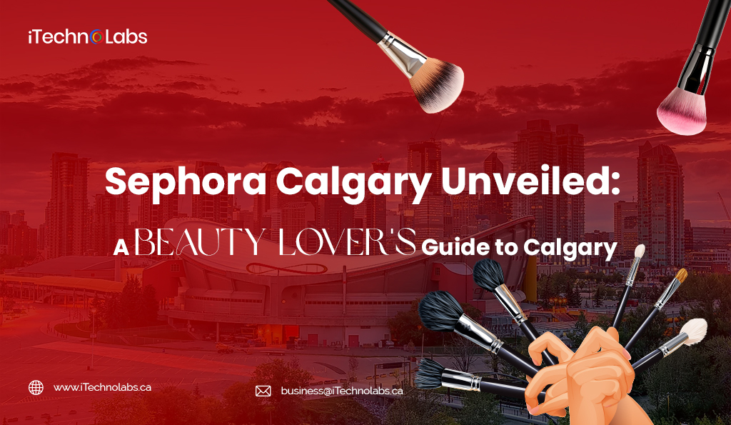 sephora-calgary-unveiled-a-beauty-lover's-guide-to-calgary-itechnolabs