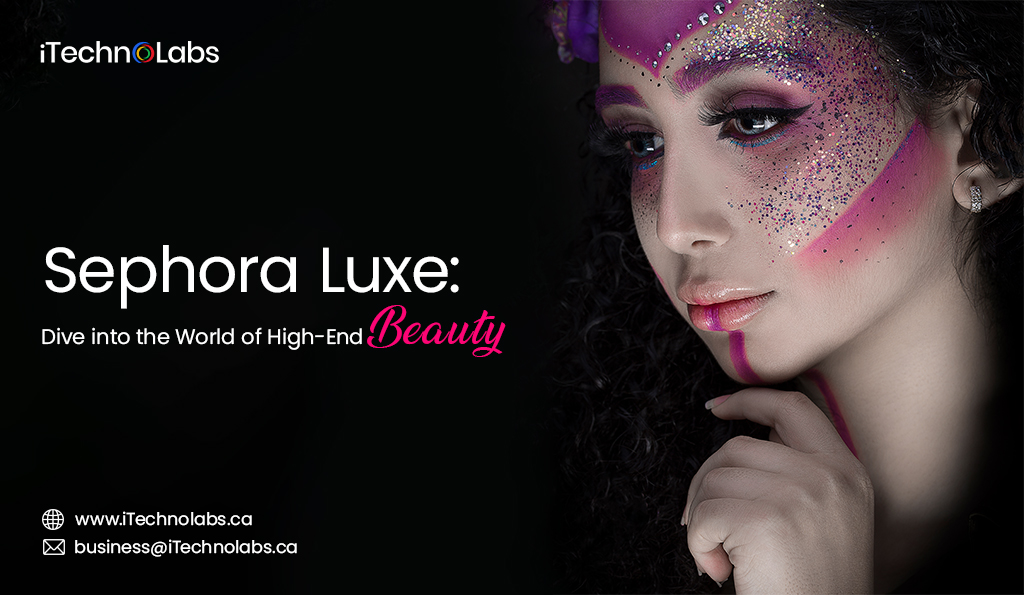 sephora luxe dive into the world of high end beauty itechnolabs
