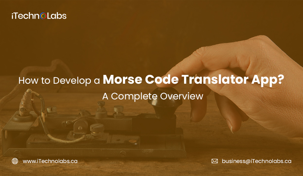 iTechnolabs-.How-to-Develop-a-Morse-Code-Translator-App-A-Complete-Overview