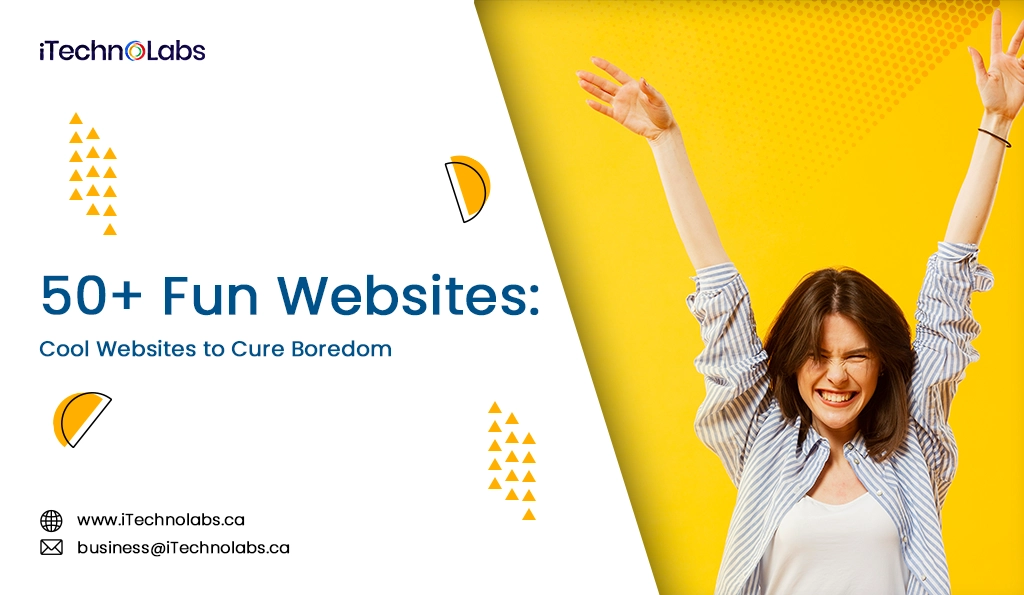 iTechnolabs-50+ Fun Websites Cool Websites to Cure Boredom