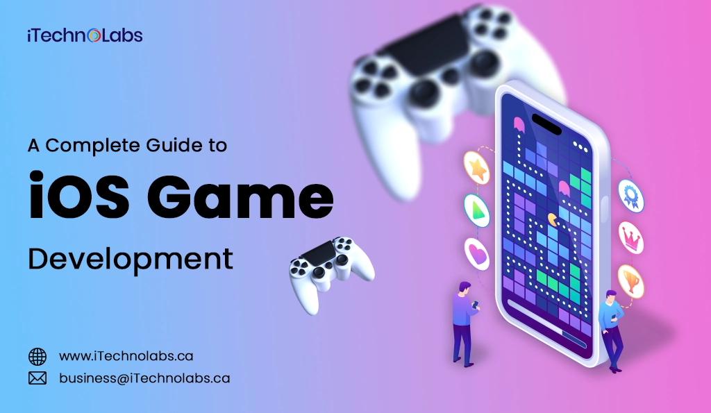 iTechnolabs-A Complete Guide to iOS Game Development