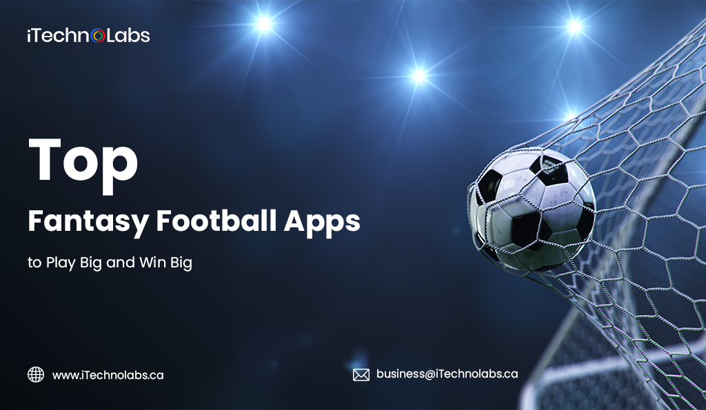 iTechnolabs-Top-Fantasy-Football-Apps-to-Play-Big-and-Win-Big