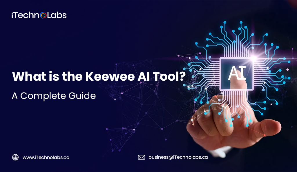iTechnolabs-What-is-the-Keewee-AI-Tool-A-Complete-Guide