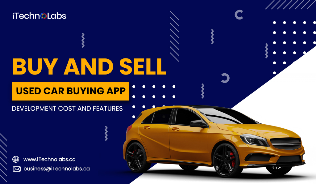 buy and sell used car buying app development cost and features itechnolabs