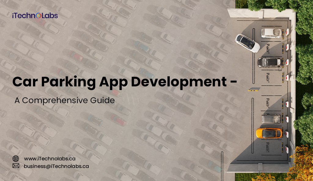 car parking app development a comprehensive guide itechnolabs