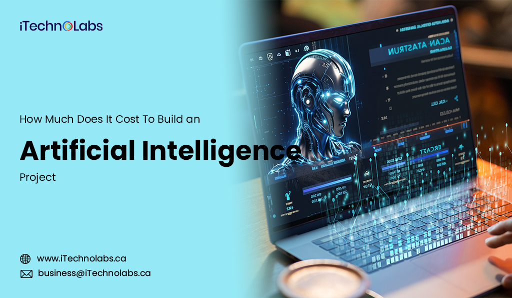 how much does it cost to build an artificial intelligence project in 2024 itechnolabs