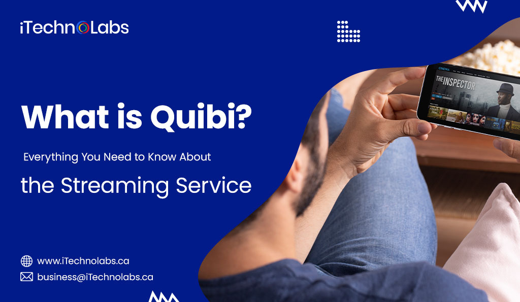 https://itechnolabs.ca/wp-content/uploads/2023/12/itechnolab-What-is-Quibi-Everything-You-Need-to-Know-About-the-Streaming-Service.jpg