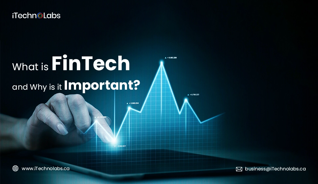 iTechnolabs-What is FinTech and Why is it Important