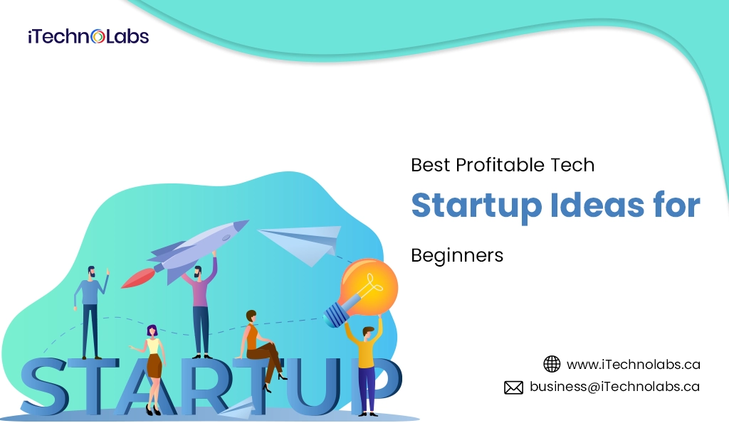 iTechnolabs-Best Profitable Tech Startup Ideas for Beginners