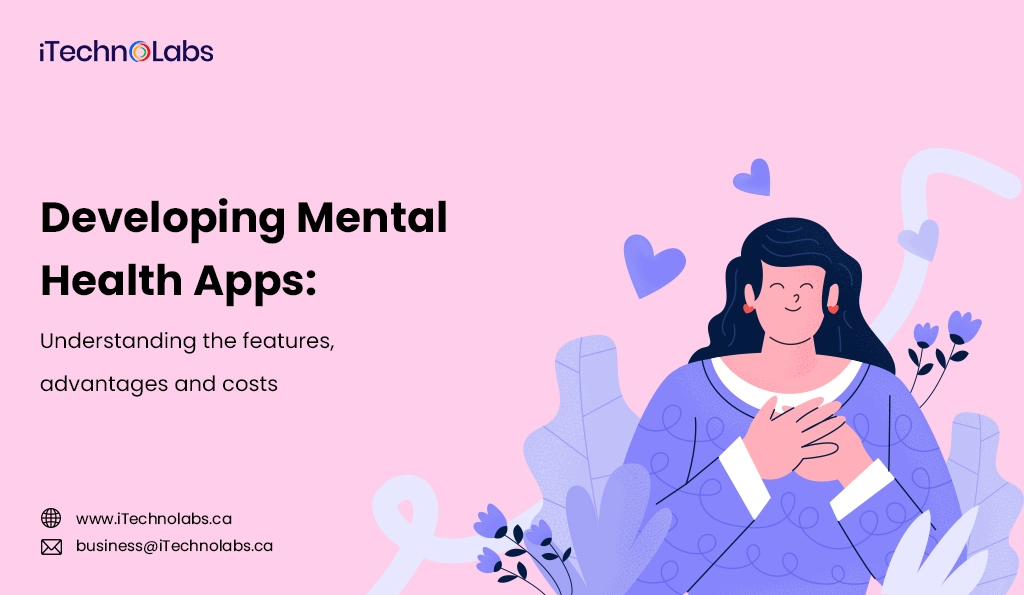 iTechnolabs-Developing Mental Health Apps Understanding the features, advantages and costs