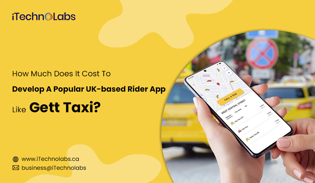 iTechnolabs-How-Much-Does-It-Cost-To-Develop-A-Popular-UK-based-Rider-App-Like-Gett-Taxi