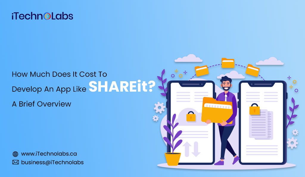 iTechnolabs-How-Much-Does-It-Cost-To-Develop-An-App-Like-SHAREit-A-Brief-Overview