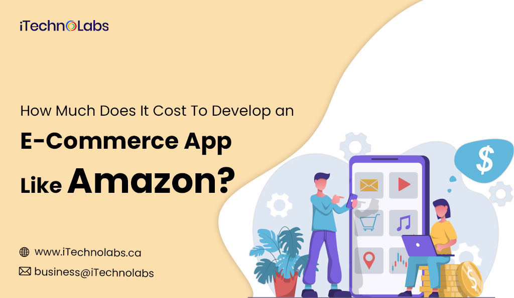 iTechnolabs-How-Much-Does-It-Cost-To-Develop-an-E-Commerce-App-Like-Amazon
