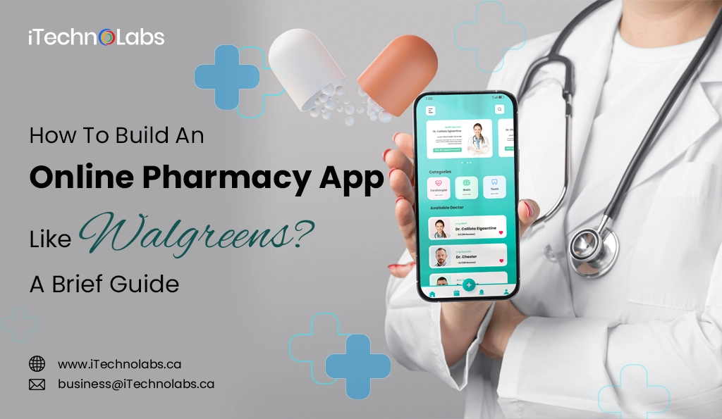 iTechnolabs-How To Build An Online Pharmacy App Like Walgreens A Brief Guide