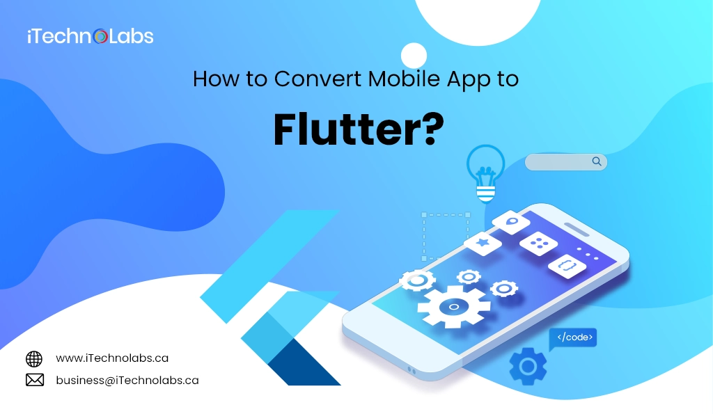 iTechnolabs-How to Convert Mobile App to Flutter