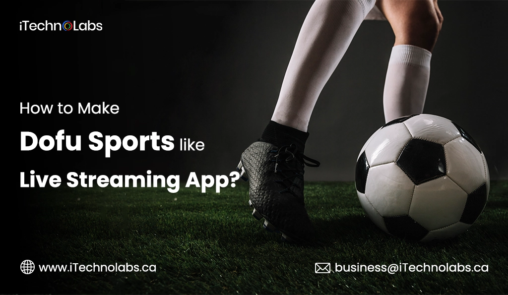 iTechnolabs-How to Make Dofu Sports like Live Streaming App