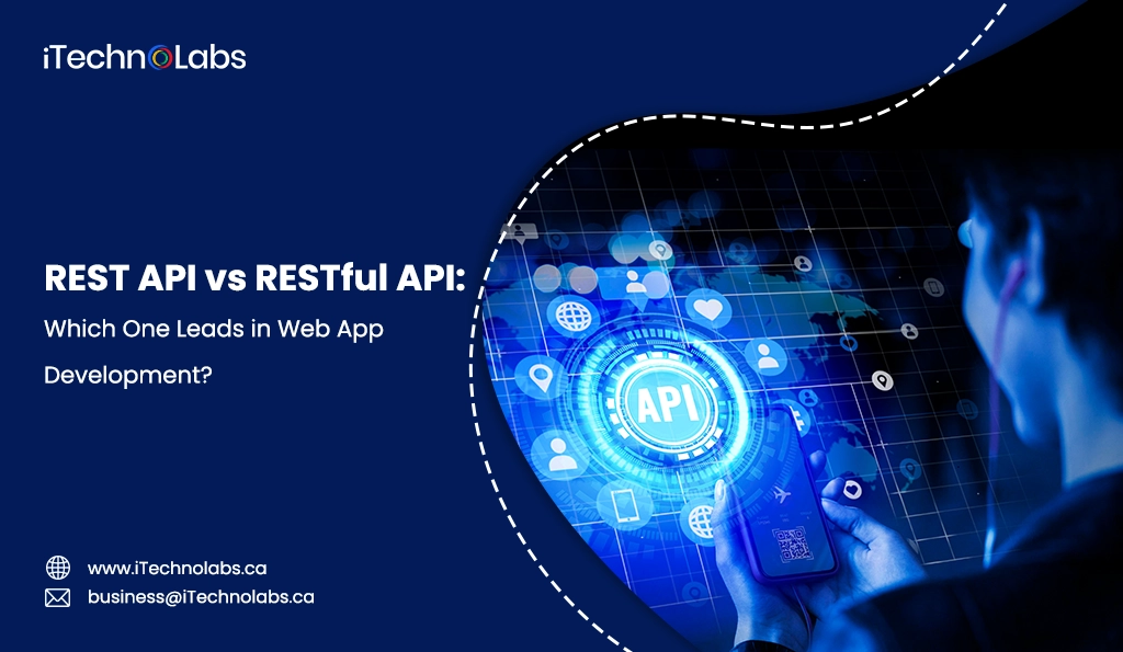 iTechnolabs-REST API vs RESTful API Which One Leads in Web App Development